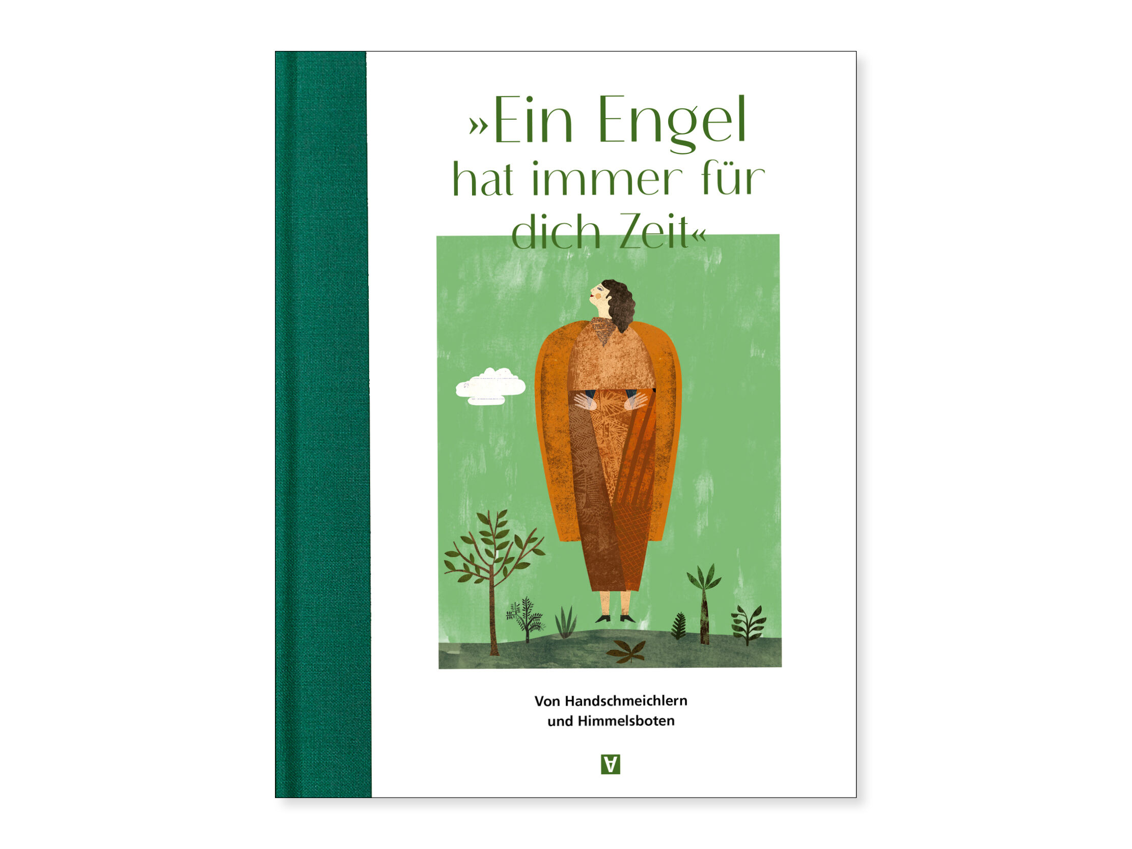 Das Cover des Buches "Ein Engel hat immer für dich Zeit" zeigt eine Illustration des Andere Zeiten-Bronzeengels vor einer grünen Landschaft. Der Rücken des Buches ist dunkelgrün.
