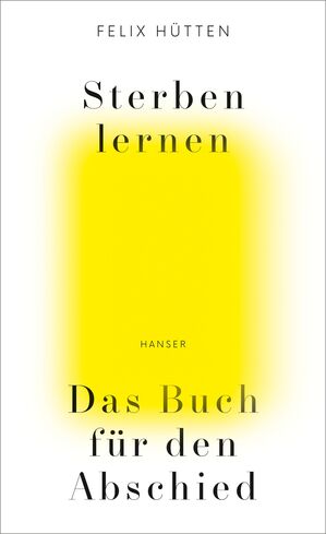 Gelbes Rechteck auf weißem Hintergrund. Im oberen Drittel des Bildes der Titel "Sterben lernen", im unteren Drittel der Untertitel "Das Buch für den Abschied".